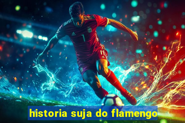 historia suja do flamengo